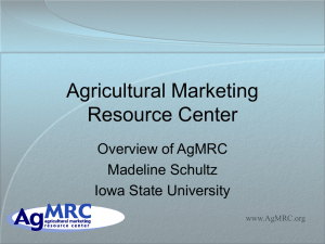Agricultural Marketing Resource Center Overview of AgMRC Madeline Schultz