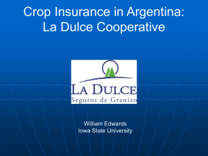 Crop Insurance in Argentina: La Dulce Cooperative William Edwards Iowa State University