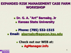 EXPANDED RISK MANAGEMENT CASE FARM WORKSHOP Dr. G. A. “Art” Barnaby, Jr