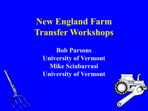 New England Farm Transfer Workshops Bob Parsons University of Vermont