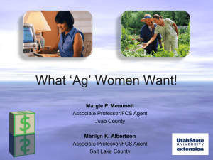 What ‘Ag’ Women Want! Margie P. Memmott Marilyn K. Albertson Associate Professor/FCS Agent