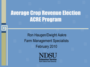 Average Crop Revenue Election ACRE Program Ron Haugen/Dwight Aakre Farm Management Specialists