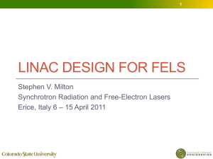 LINAC DESIGN FOR FELS Stephen V. Milton Synchrotron Radiation and Free-Electron Lasers