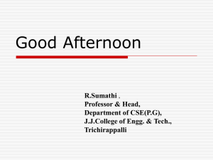 Good Afternoon R.Sumathi Professor &amp; Head, Department of CSE(P.G),