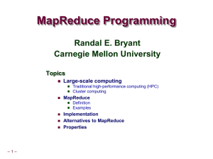 MapReduce Programming Randal E. Bryant Carnegie Mellon University Topics
