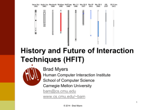 History and Future of Interaction Techniques (HFIT) Brad Myers Human Computer Interaction Institute