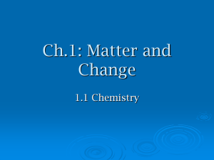 Ch.1: Matter and Change 1.1 Chemistry
