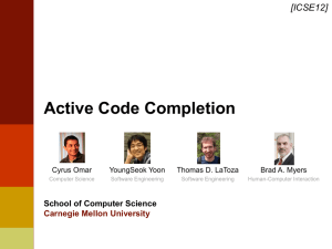 Active Code Completion [ICSE12] School of Computer Science Carnegie Mellon University