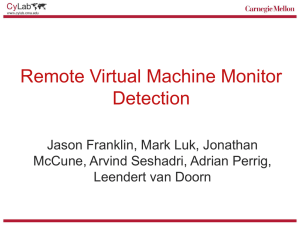 Remote Virtual Machine Monitor Detection Jason Franklin, Mark Luk, Jonathan
