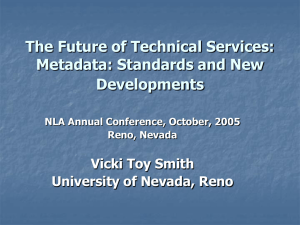 The Future of Technical Services: Metadata: Standards and New Developments Vicki Toy Smith