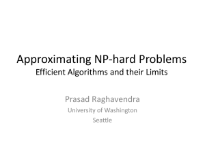 Approximating NP-hard Problems Efficient Algorithms and their Limits Prasad Raghavendra University of Washington