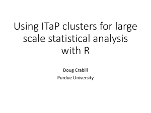 Using ITaP clusters for large scale statistical analysis with R Doug Crabill