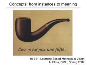 Concepts: from instances to meaning 16-721: Learning-Based Methods in Vision