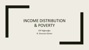 INCOME DISTRIBUTION &amp; POVERTY Elif Yeğenoğlu B. Onurcan Güner