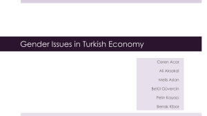Gender Issues in Turkish Economy Ceren Acar Ali Aksakal Melis Aslan