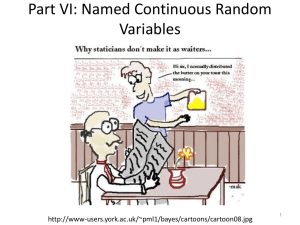 Part VI: Named Continuous Random Variables -users.york.ac.uk/~pml1/bayes/cartoons/cartoon08.jpg 1