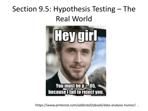 Section 9.5: Hypothesis Testing – The Real World  1