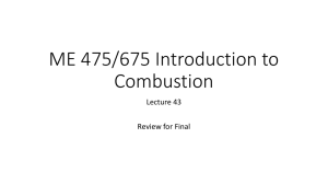 ME 475/675 Introduction to Combustion Lecture 43 Review for Final