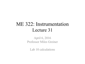 ME 322: Instrumentation Lecture 31 April 6, 2016 Professor Miles Greiner