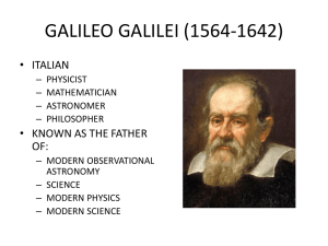 GALILEO GALILEI (1564-1642) • ITALIAN • KNOWN AS THE FATHER OF: