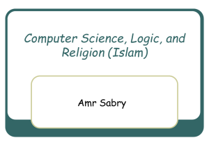 Computer Science, Logic, and Religion (Islam) Amr Sabry