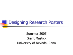 Designing Research Posters Summer 2005 Grant Mastick University of Nevada, Reno