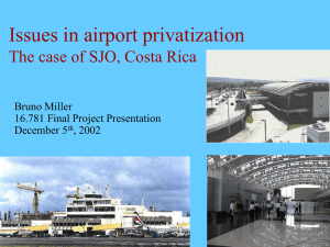 Issues in airport privatization The case of SJO, Costa Rica Bruno Miller