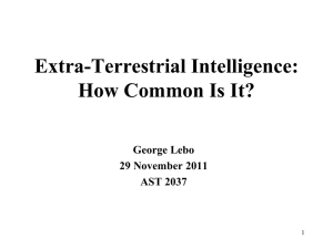 Extra-Terrestrial Intelligence: How Common Is It? George Lebo 29 November 2011
