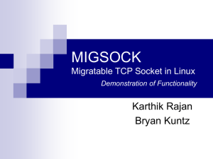MIGSOCK Karthik Rajan Bryan Kuntz Migratable TCP Socket in Linux