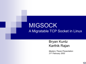 MIGSOCK A Migratable TCP Socket in Linux Bryan Kuntz Karthik Rajan