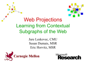 Web Projections Learning from Contextual Subgraphs of the Web Jure Leskovec, CMU