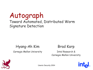 Autograph Toward Automated, Distributed Worm Signature Detection Hyang-Ah Kim