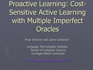 Proactive Learning: Cost- Sensitive Active Learning with Multiple Imperfect Oracles