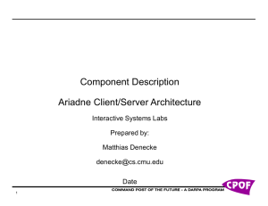 Component Description Ariadne Client/Server Architecture Interactive Systems Labs Prepared by: