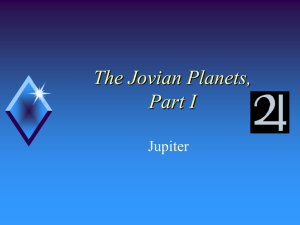 The Jovian Planets, Part I Jupiter