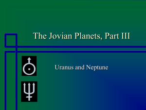 The Jovian Planets, Part III Uranus and Neptune