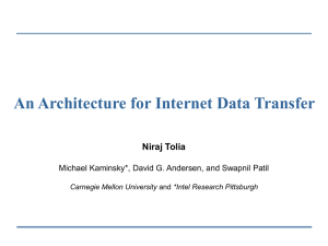 An Architecture for Internet Data Transfer Niraj Tolia Carnegie Mellon University