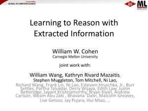 Learning to Reason with Extracted Information William W. Cohen