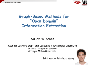 Graph-Based Methods for “Open Domain” Information Extraction William W. Cohen