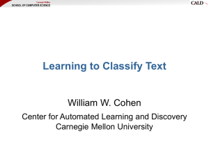 Learning to Classify Text William W. Cohen Carnegie Mellon University