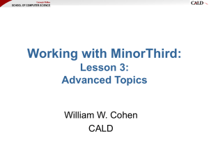 Working with MinorThird: Lesson 3: Advanced Topics William W. Cohen