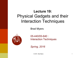 Physical Gadgets and their Interaction Techniques Lecture 19: Brad Myers