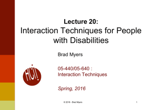Interaction Techniques for People with Disabilities Lecture 20: Brad Myers