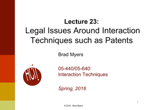 Legal Issues Around Interaction Techniques such as Patents Lecture 23: Brad Myers