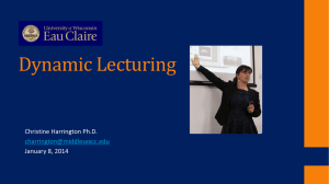 Dynamic Lecturing Christine Harrington Ph.D. January 8, 2014