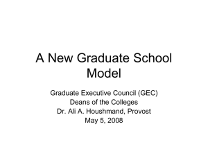 A New Graduate School Model Graduate Executive Council (GEC) Deans of the Colleges