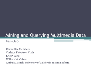 Mining and Querying Multimedia Data Fan Guo Sep 19, 2011