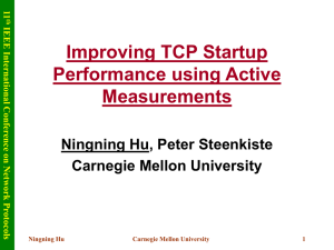 Improving TCP Startup Performance using Active Measurements Ningning Hu, Peter Steenkiste