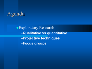 Agenda Exploratory Research Qualitative vs quantitative Projective techniques
