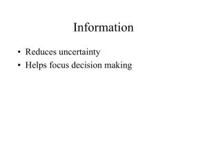 Information • Reduces uncertainty • Helps focus decision making